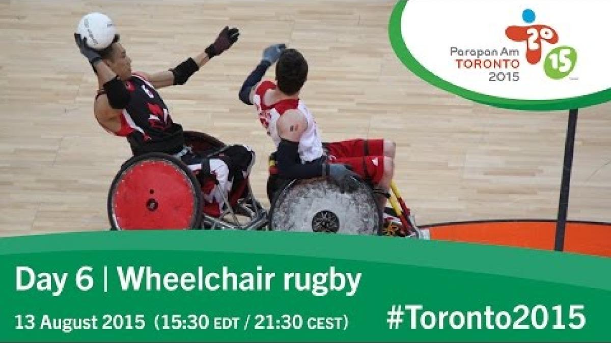 Day 6 | Wheelchair rugby | Toronto 2015 Parapan American Games