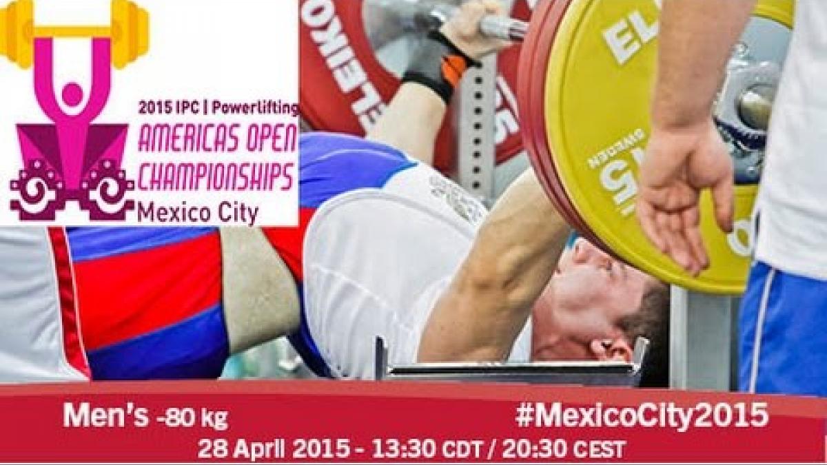 Men’s -80 kg | 2015 IPC Powerlifting Open Americas Championships, Mexico City