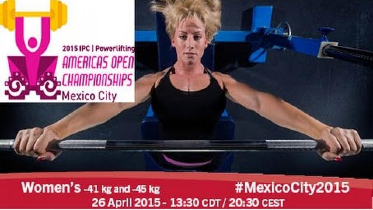 Women’s -41 kg and -45 kg | 2015 IPC Powerlifting Open Americas Championships, Mexico City