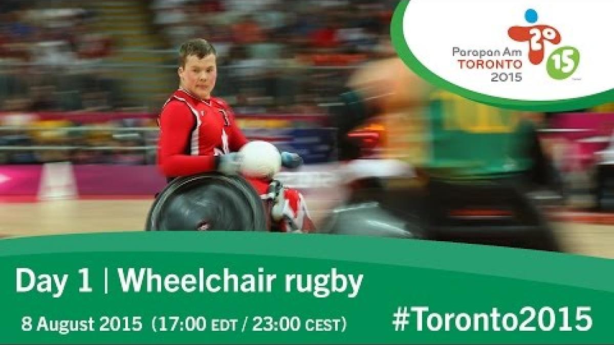 Day 1 | Wheelchair rugby | Toronto 2015 Parapan American Games