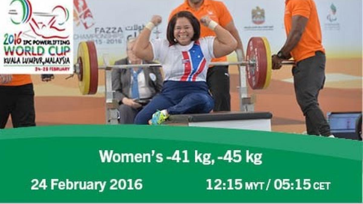 Women’s -41 kg, -45 kg | 2016 IPC Powerlifting World Cup Kuala Lumpur