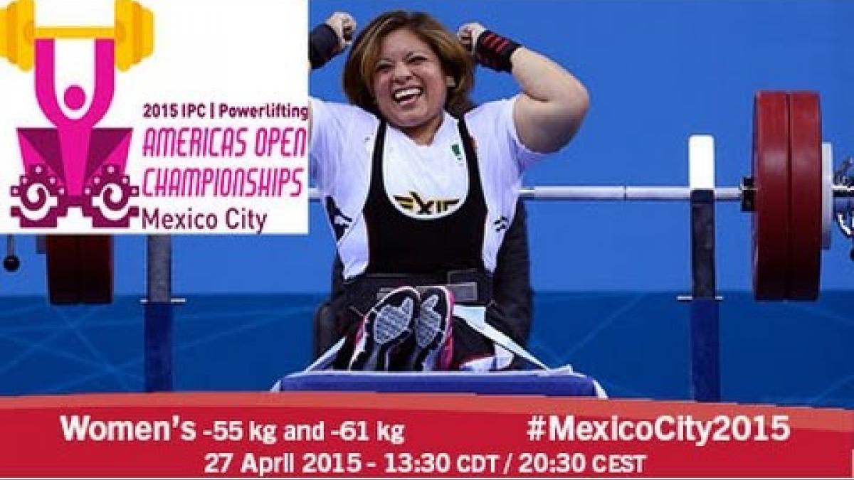 Women’s -55 kg and -61 kg | 2015 IPC Powerlifting Open Americas Championships, Mexico City