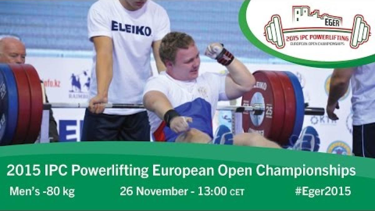 Men's -80 kg | 2015 IPC Powerlifting European Open Championships, Eger