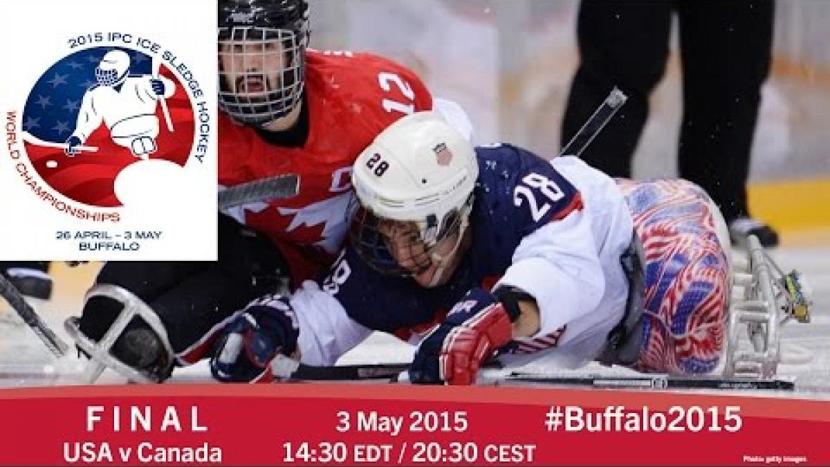 USA v Canada | Final | 2015 IPC Ice Sledge Hockey World Championships A-Pool, Buffalo
