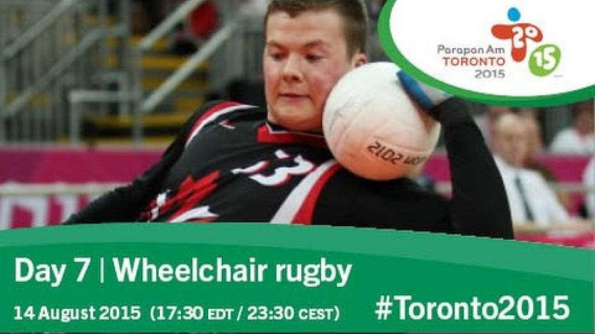 Day 7 | Wheelchair rugby | Toronto 2015 Parapan American Games