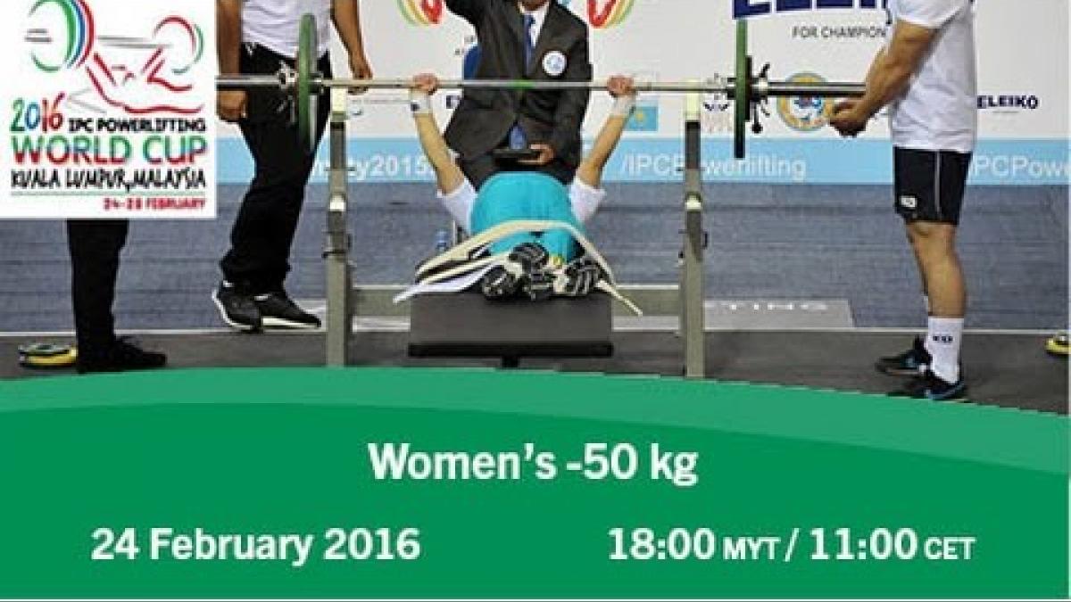 Women’s -50 kg | 2016 IPC Powerlifting World Cup Kuala Lumpur